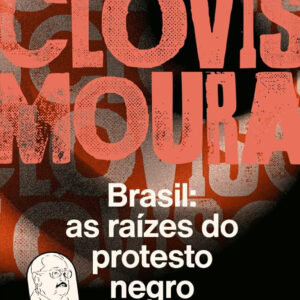 Brasil: As Raízes Do Protesto Negro