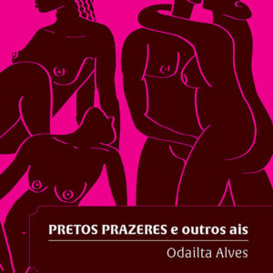Pretos Prazeres E Outros Ais