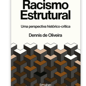 Racismo Estrutural - Uma Perspectiva Histórico-Crítica